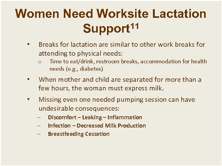 Women Need Worksite Lactation Support 11 • Breaks for lactation are similar to other