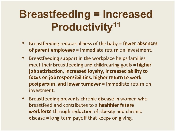 Breastfeeding = Increased Productivity 11 • Breastfeeding reduces illness of the baby = fewer