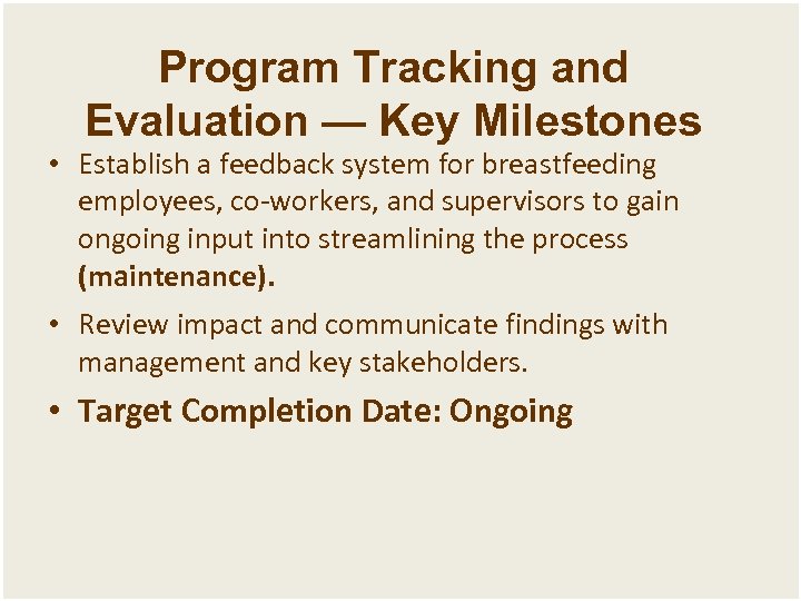 Program Tracking and Evaluation — Key Milestones • Establish a feedback system for breastfeeding