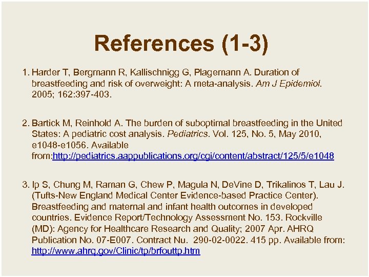 References (1 -3) 1. Harder T, Bergmann R, Kallischnigg G, Plagemann A. Duration of