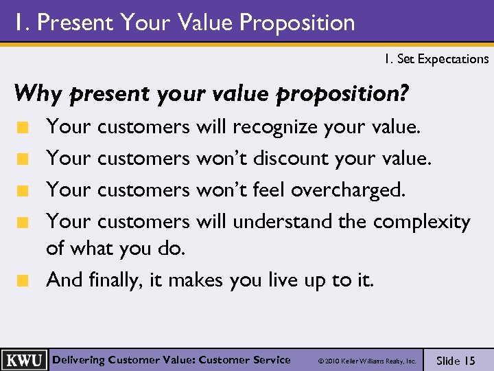 1. Present Your Value Proposition 1. Set Expectations Why present your value proposition? Your