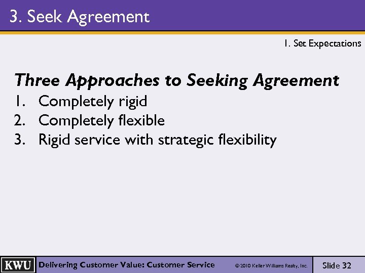 3. Seek Agreement 1. Set Expectations Three Approaches to Seeking Agreement 1. Completely rigid