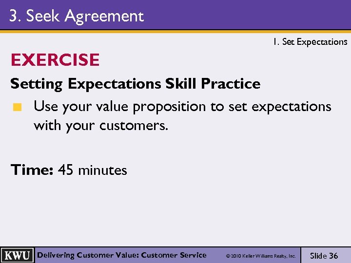 3. Seek Agreement 1. Set Expectations EXERCISE Setting Expectations Skill Practice Use your value