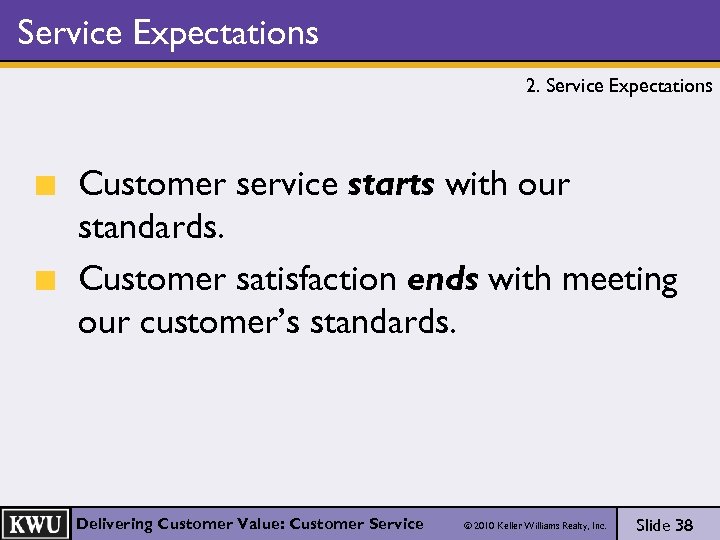 Service Expectations 2. Service Expectations Customer service starts with our standards. Customer satisfaction ends