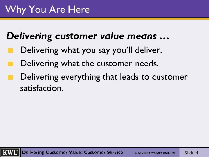 Why You Are Here Delivering customer value means … Delivering what you say you’ll