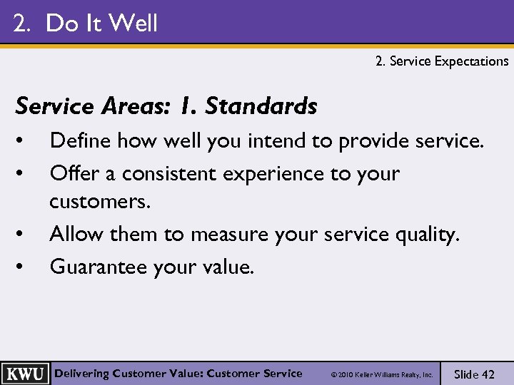 2. Do It Well 2. Service Expectations Service Areas: 1. Standards • • Define