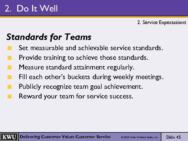 2. Do It Well 2. Service Expectations Standards for Teams Set measurable and achievable