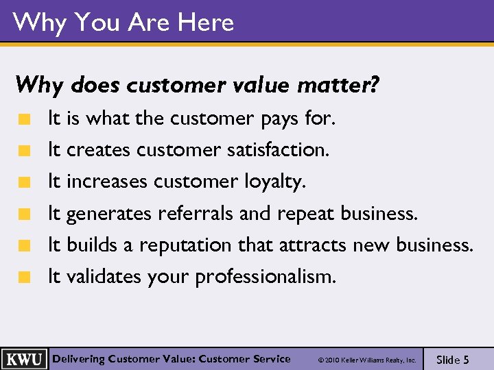 Why You Are Here Why does customer value matter? It is what the customer