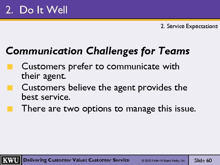 2. Do It Well 2. Service Expectations Communication Challenges for Teams Customers prefer to