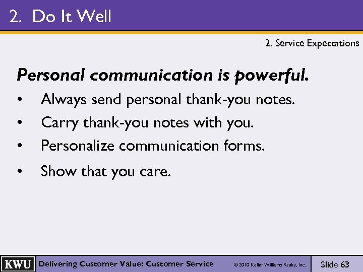 2. Do It Well 2. Service Expectations Personal communication is powerful. • • •