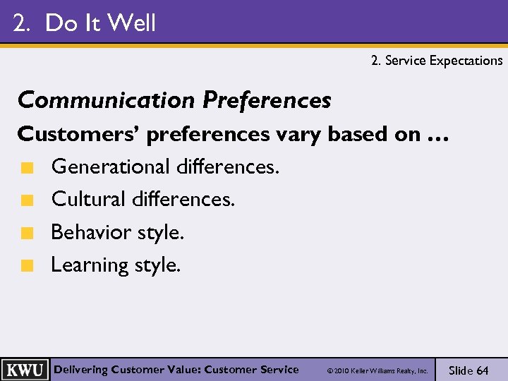 2. Do It Well 2. Service Expectations Communication Preferences Customers’ preferences vary based on