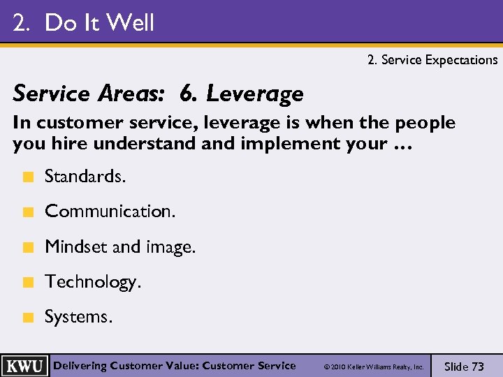 2. Do It Well 2. Service Expectations Service Areas: 6. Leverage In customer service,