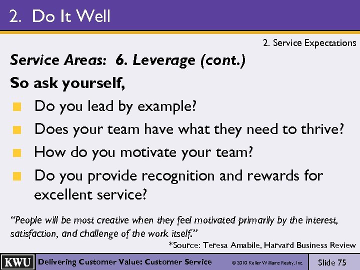 2. Do It Well 2. Service Expectations Service Areas: 6. Leverage (cont. ) So