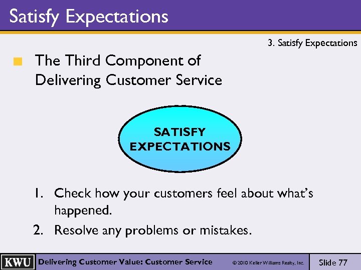 Satisfy Expectations 3. Satisfy Expectations The Third Component of Delivering Customer Service SATISFY EXPECTATIONS