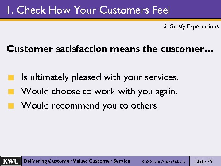 1. Check How Your Customers Feel 3. Satisfy Expectations Customer satisfaction means the customer…