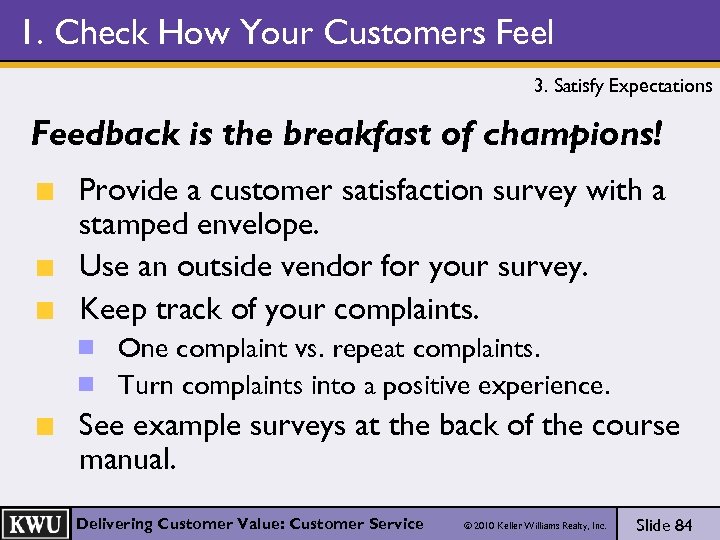 1. Check How Your Customers Feel 3. Satisfy Expectations Feedback is the breakfast of