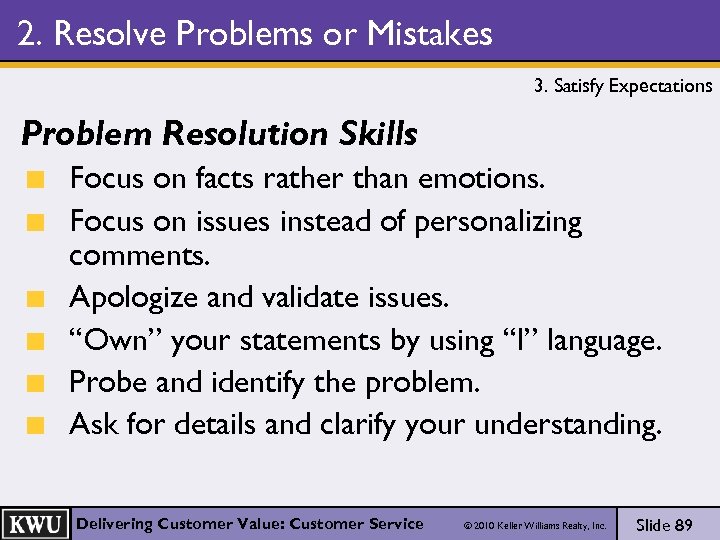 2. Resolve Problems or Mistakes 3. Satisfy Expectations Problem Resolution Skills Focus on facts