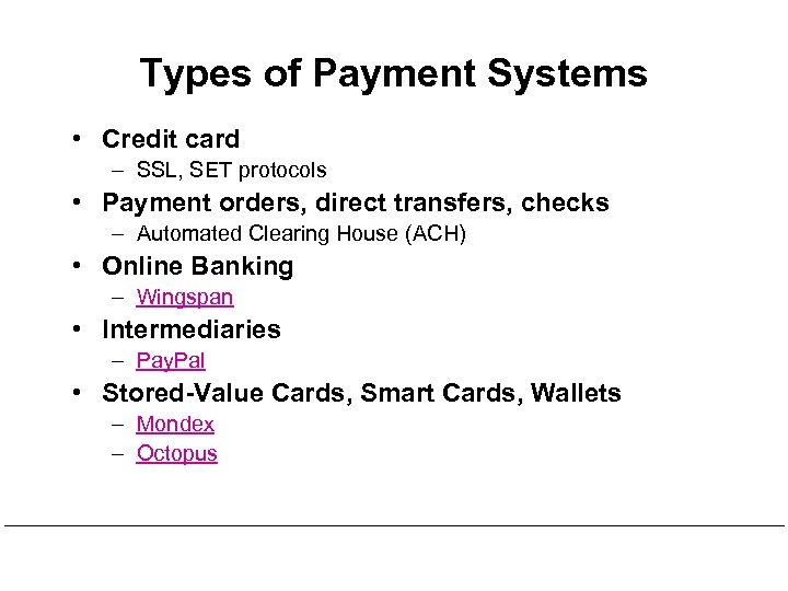 Types of Payment Systems • Credit card – SSL, SET protocols • Payment orders,