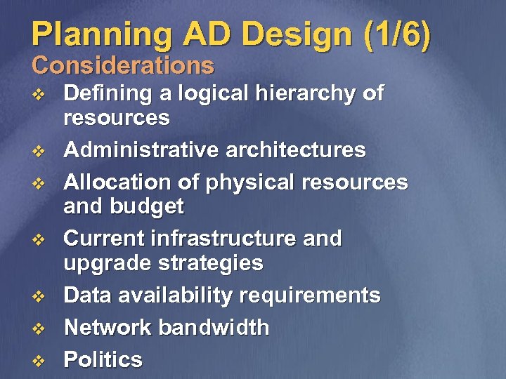 Planning AD Design (1/6) Considerations v v v v Defining a logical hierarchy of