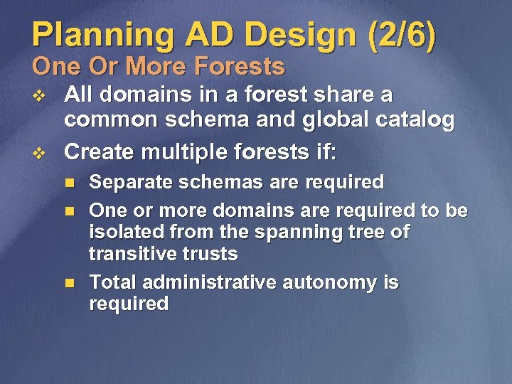 Planning AD Design (2/6) One Or More Forests v v All domains in a