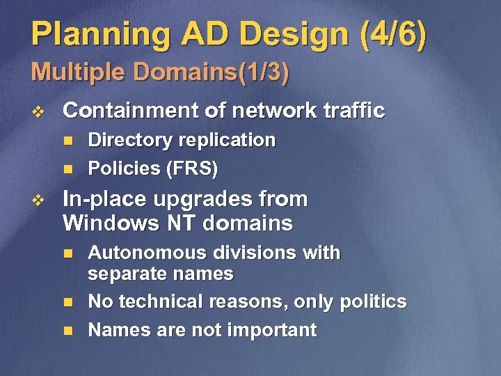 Planning AD Design (4/6) Multiple Domains(1/3) v Containment of network traffic n n v