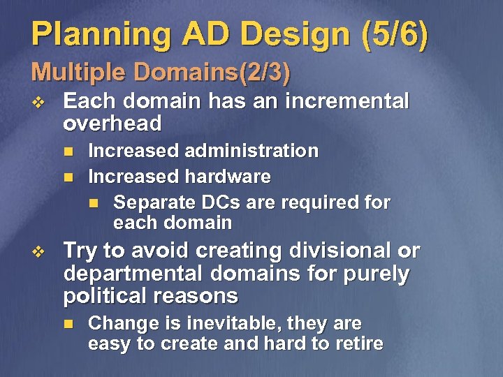 Planning AD Design (5/6) Multiple Domains(2/3) v Each domain has an incremental overhead n