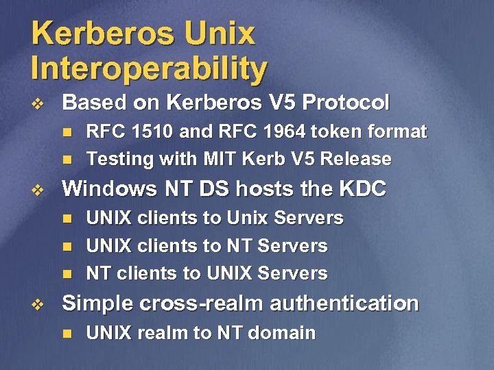 Kerberos Unix Interoperability v Based on Kerberos V 5 Protocol n n v Windows