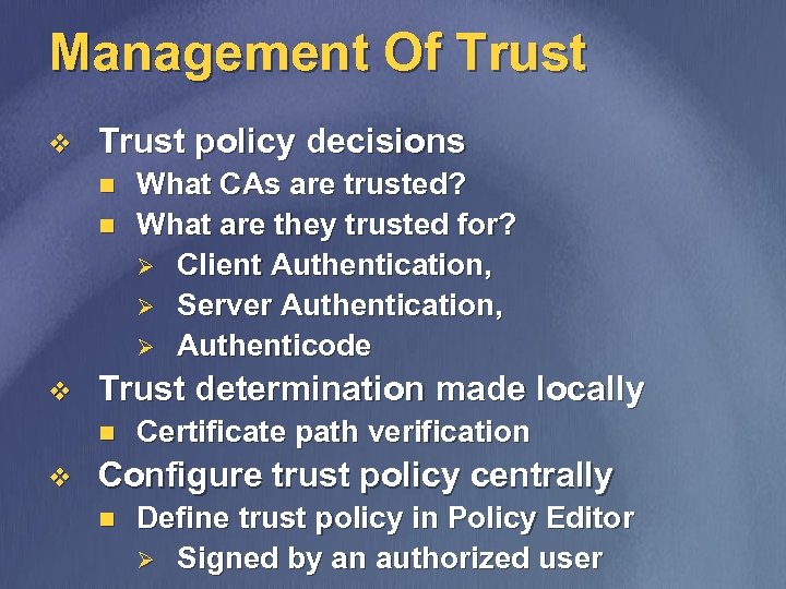 Management Of Trust v Trust policy decisions n n v Trust determination made locally