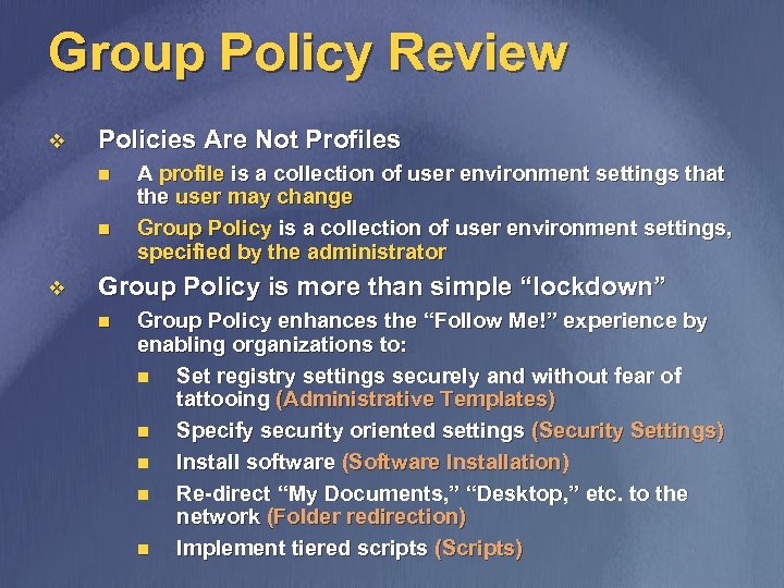 Group Policy Review v Policies Are Not Profiles n n v A profile is