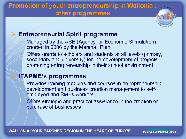Promotion of youth entrepreneurship in Wallonia : other programmes Ø Entrepreneurial Spirit programme •