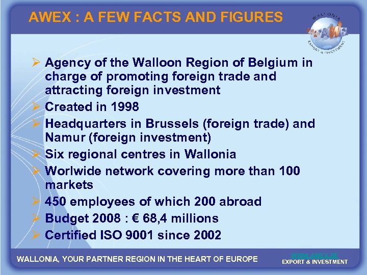 AWEX : A FEW FACTS AND FIGURES Ø Agency of the Walloon Region of