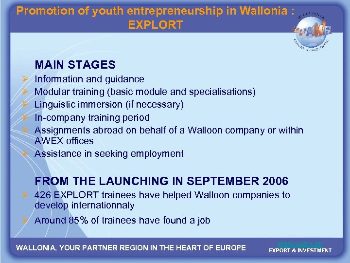 Promotion of youth entrepreneurship in Wallonia : EXPLORT MAIN STAGES Ø Ø Ø Information