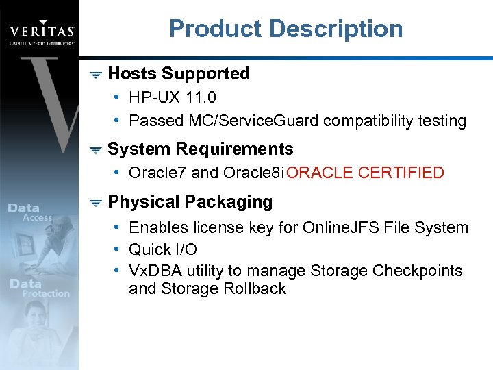 Product Description Hosts Supported • HP-UX 11. 0 • Passed MC/Service. Guard compatibility testing