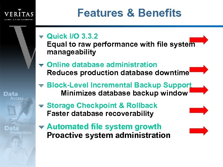 Features & Benefits Quick I/O 3. 3. 2 Equal to raw performance with file