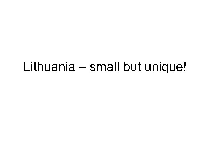 Lithuania – small but unique! 