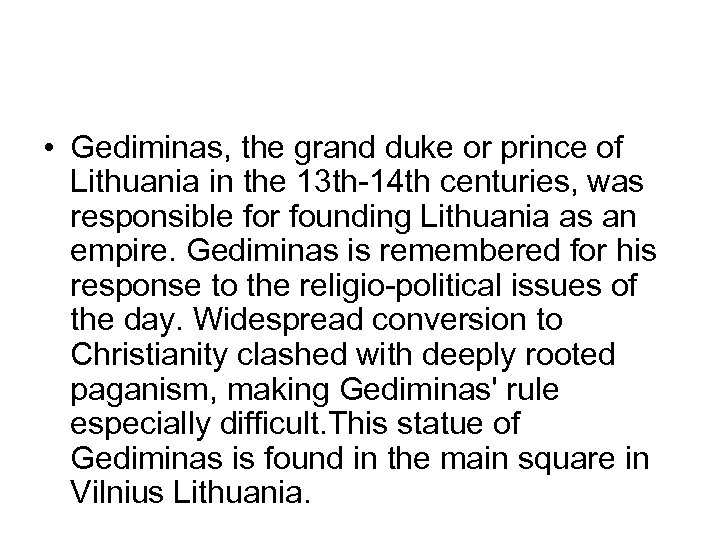  • Gediminas, the grand duke or prince of Lithuania in the 13 th-14