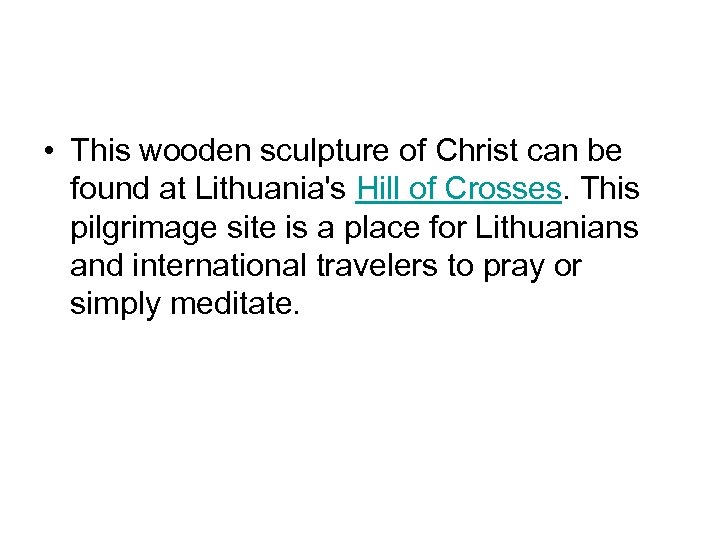  • This wooden sculpture of Christ can be found at Lithuania's Hill of