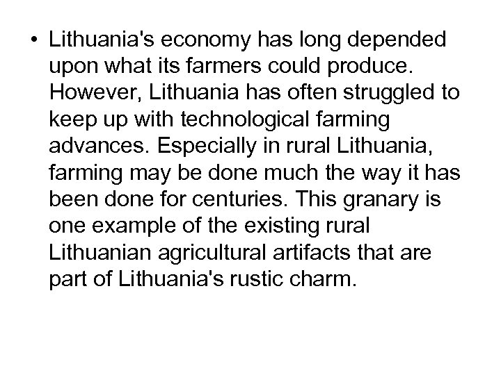  • Lithuania's economy has long depended upon what its farmers could produce. However,