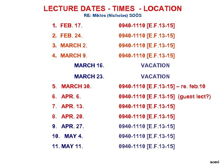 LECTURE DATES - TIMES - LOCATION RE: Miklós (Nicholas) SOÓS 1. FEB. 17. 0940