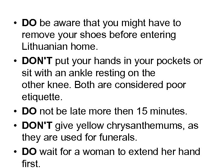  • DO be aware that you might have to remove your shoes before