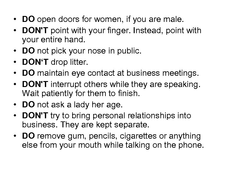  • DO open doors for women, if you are male. • DON'T point