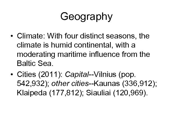 Geography • Climate: With four distinct seasons, the climate is humid continental, with a