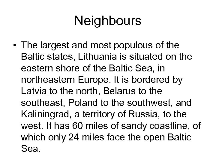 Neighbours • The largest and most populous of the Baltic states, Lithuania is situated