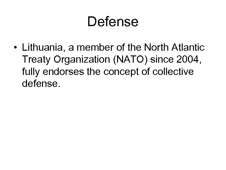 Defense • Lithuania, a member of the North Atlantic Treaty Organization (NATO) since 2004,