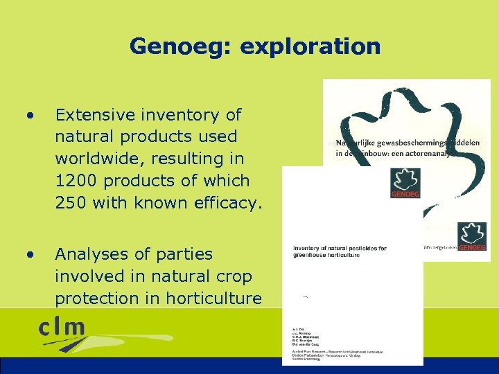 Genoeg: exploration • Extensive inventory of natural products used worldwide, resulting in 1200 products