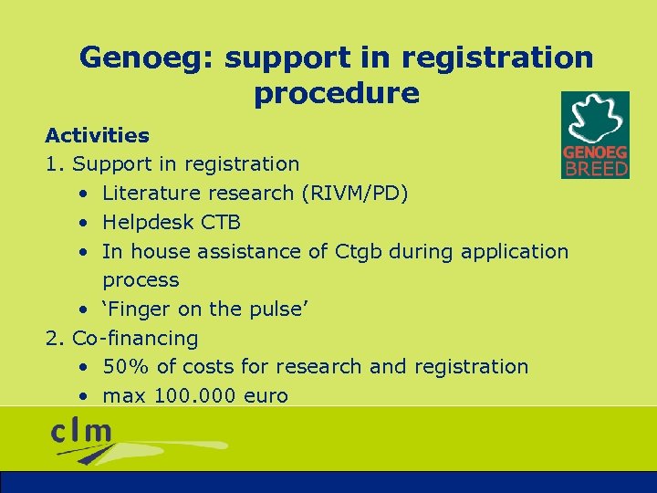 Genoeg: support in registration procedure Activities 1. Support in registration • Literature research (RIVM/PD)