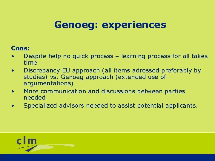 Genoeg: experiences Cons: • Despite help no quick process – learning process for all