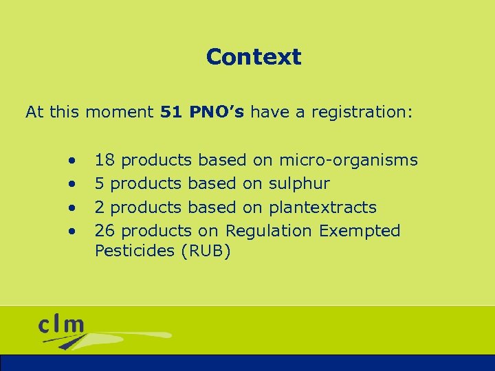 Context At this moment 51 PNO’s have a registration: • • 18 products based