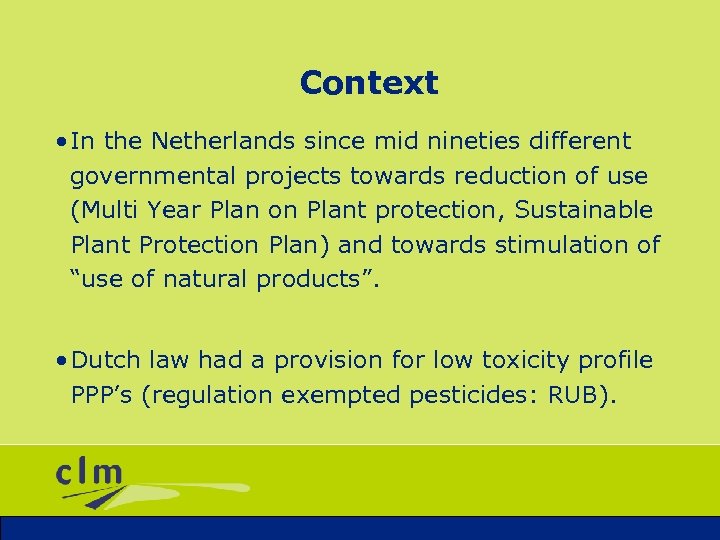 Context • In the Netherlands since mid nineties different governmental projects towards reduction of