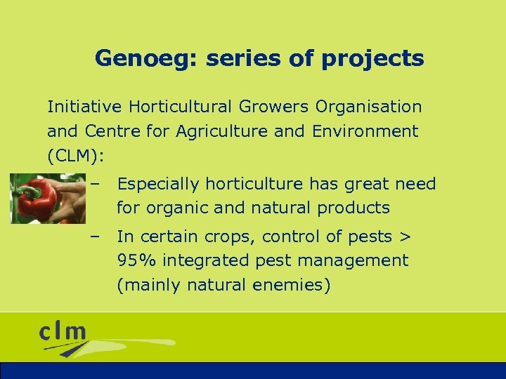 Genoeg: series of projects Initiative Horticultural Growers Organisation and Centre for Agriculture and Environment